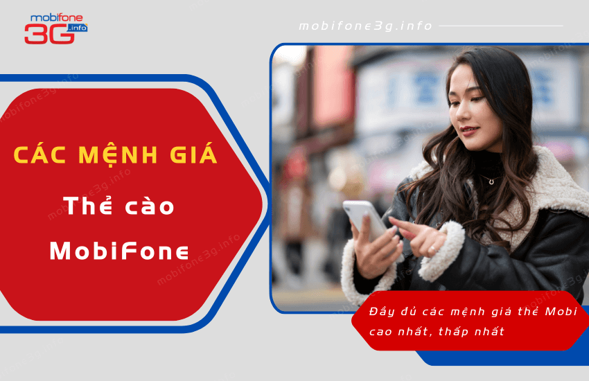 Đầy đủ các mệnh giá thẻ của MobiFone cao nhất, thấp nhất