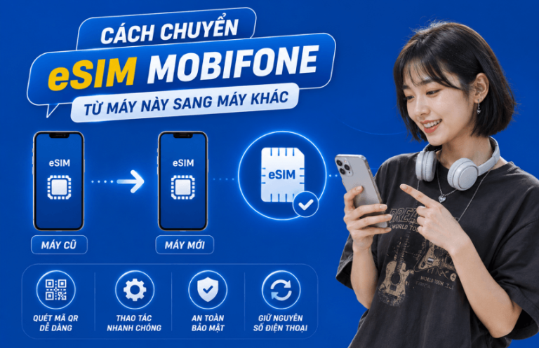 cach chuyen esim mobifone sang may khac