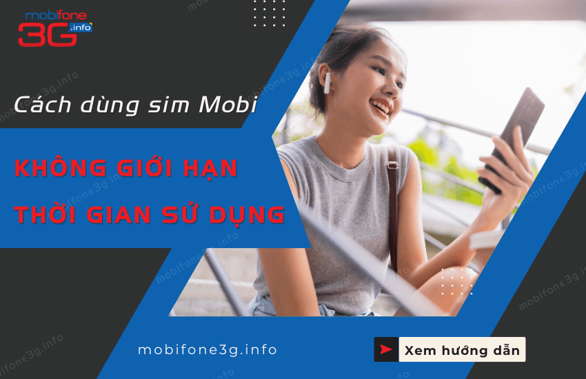 Cách dùng sim MobiFone không giới hạn thời gian sử dụng