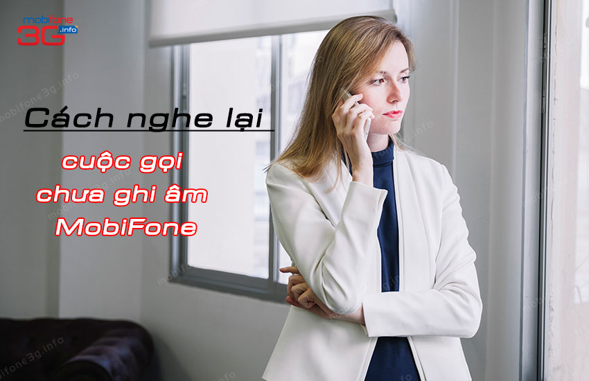 3 Cách khôi phục lại cuộc gọi chưa ghi âm MobiFone nhanh nhất