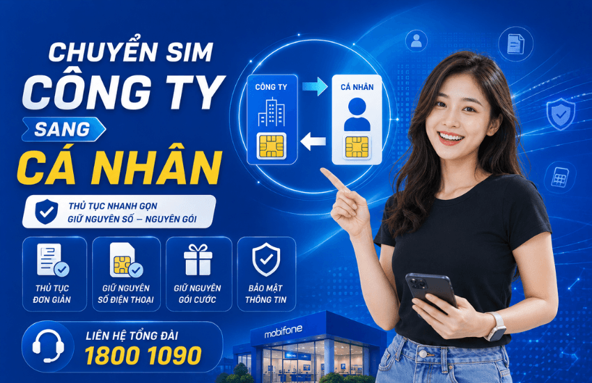 Thủ tục, đăng ký chuyển sim doanh nghiệp sang cá nhân MobiFone