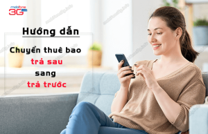 cach chuyen thue bao tra sau sang tra truoc mobifone