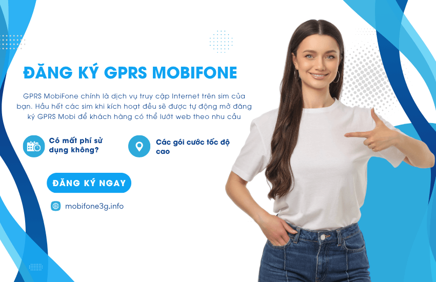 Gói dịch vụ GPRS MobiFone là gì? Đăng ký có tốn tiền không?