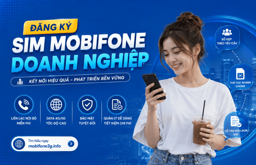 Sim doanh nghiệp là gì? Đăng ký sim cho doanh nghiệp MobiFone