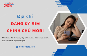 dia diem dang ky sim chinh chu mobifone