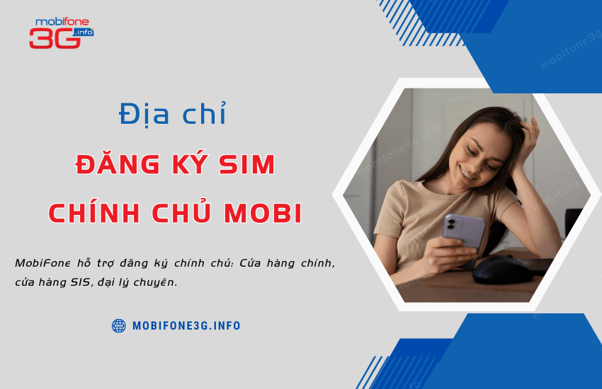 Địa điểm đăng ký sim chính chủ MobiFone ở đâu?