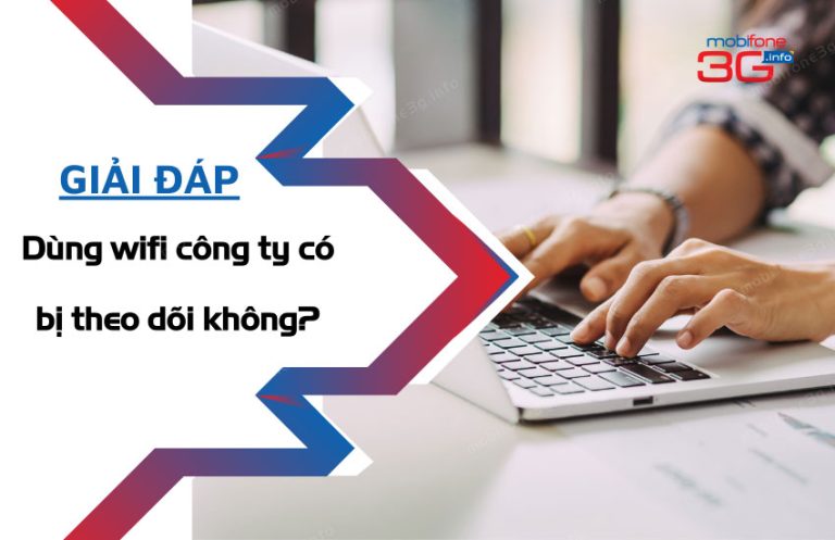 dung wifi cong ty co bi theo doi khong