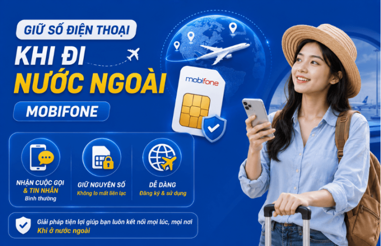 giu so dien thoai khi di nuoc ngoai mobifone