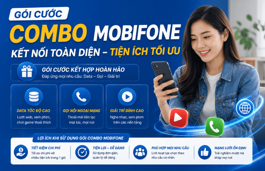 Các gói combo data, phút gọi MobiFone 2026: Giá rẻ và hấp dẫn