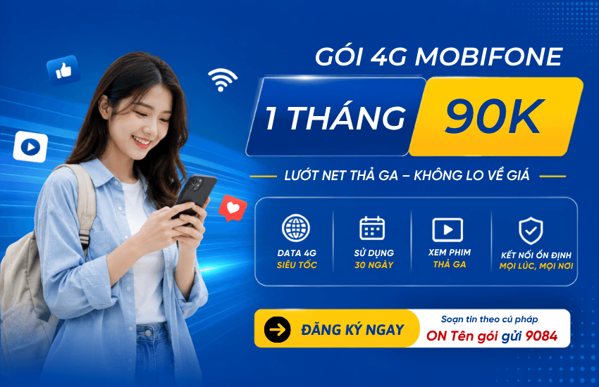 DK gói cước 4G MobiFone 90K 1 tháng 2GB 4GB gửi 9199 9084