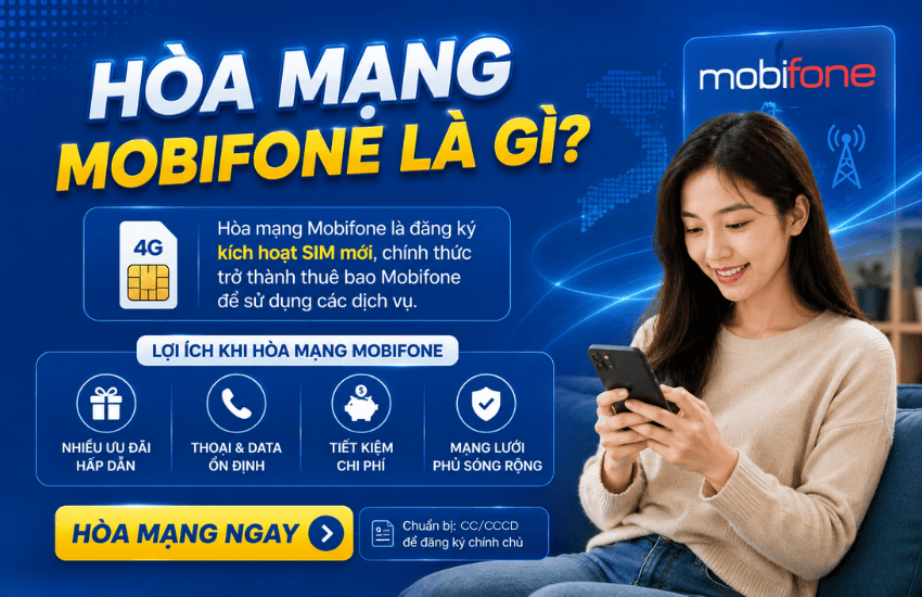Hoà mạng MobiFone là gì? Cách hoà mạng MobiFone tại nhà, cửa hàng
