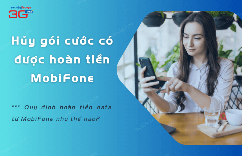 Giải đáp: Huỷ gói data MobiFone có được hoàn tiền không?