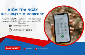 kiem tra ngay kich hoat sim mobifone