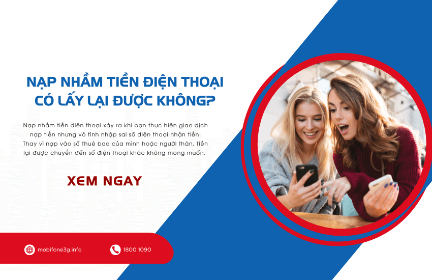 Cách lấy lại tiền khi nạp nhầm số điện thoại MobiFone Viettel VinaPhone