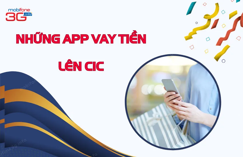 Thông tin chính xác những app vay tiền lên CIC nên biết