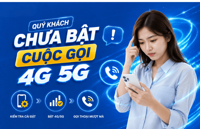 Thông báo quý khách chưa bật cuộc gọi 4G 5G là gì? Cách bật