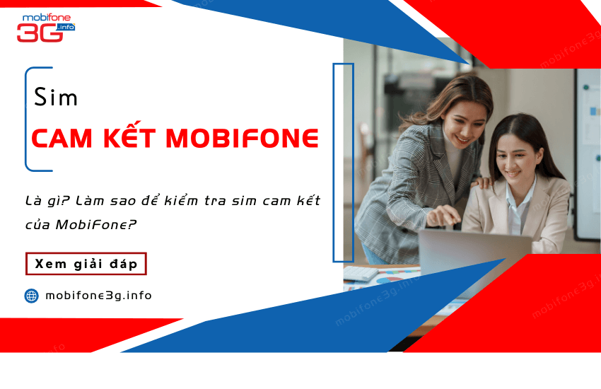 Sim cam kết Mobi là gì? Cách kiểm tra sim cam kết MobiFone
