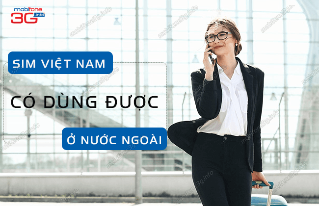 sim viet nam co dung duoc o nuoc ngoai khong?