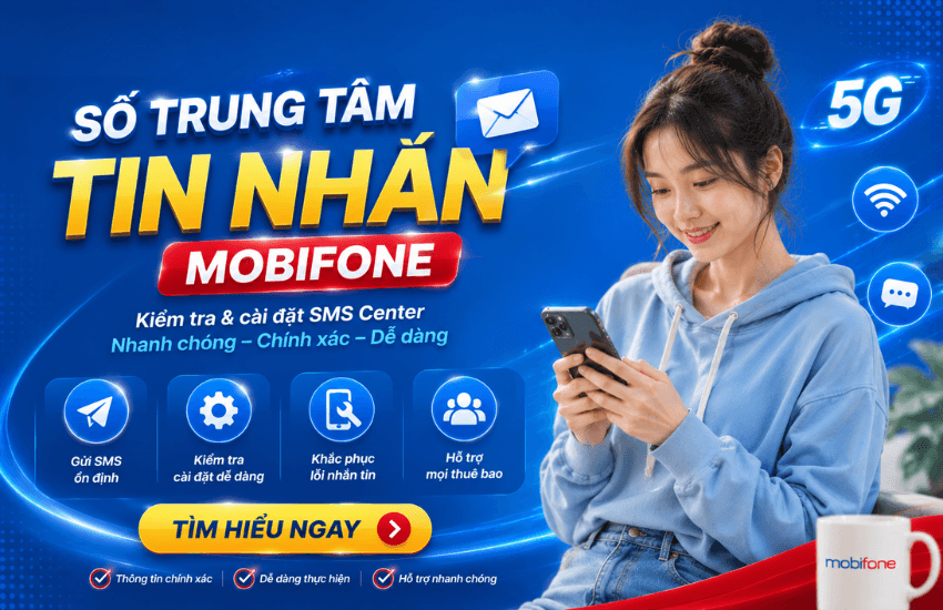 Số trung tâm tin nhắn MobiFone 2026 là số nào? Cách cài đặt
