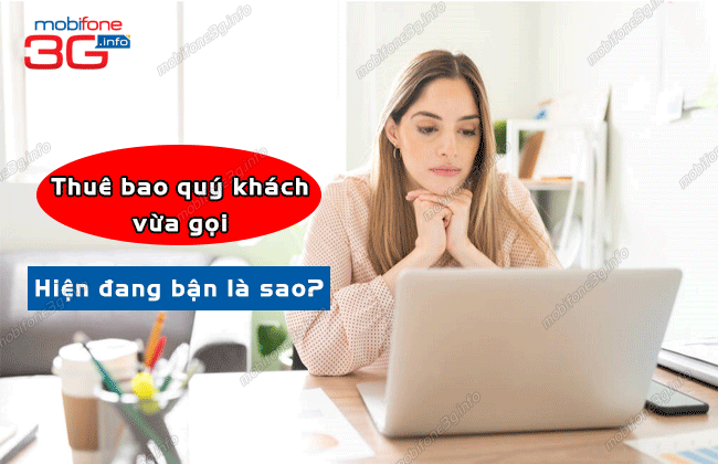 thue bao quy khach vua goi hien dang ban hoac khong nhac may la gi?