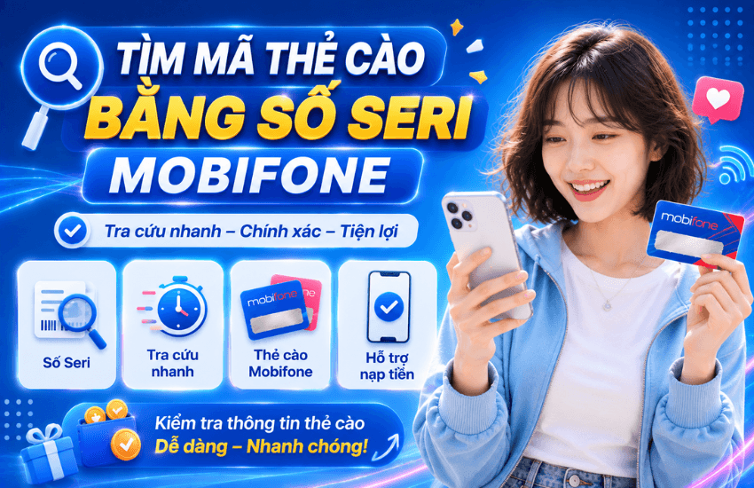 Cách tìm mã thẻ cào bằng số seri MobiFone nhanh chóng