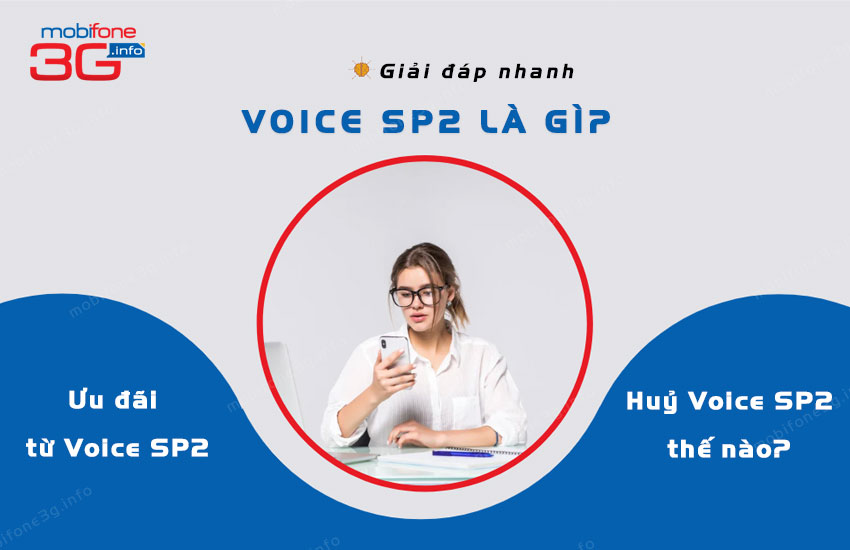 Dịch vụ Voice SP2 là gì? Hủy Voice SP2 của MobiFone thế nào?